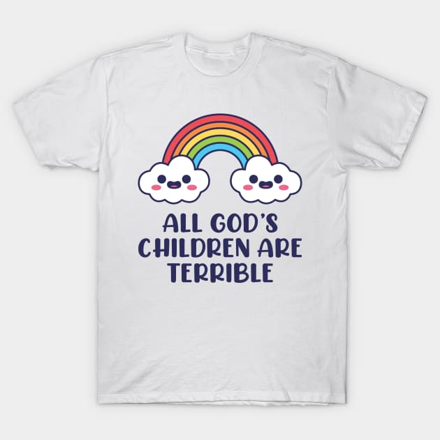 All God's Children are Terrible T-Shirt by redbarron